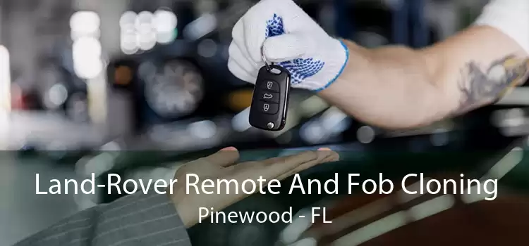 Land-Rover Remote And Fob Cloning Pinewood - FL