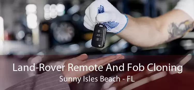 Land-Rover Remote And Fob Cloning Sunny Isles Beach - FL