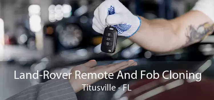Land-Rover Remote And Fob Cloning Titusville - FL