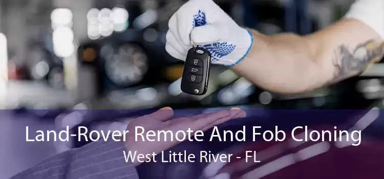 Land-Rover Remote And Fob Cloning West Little River - FL