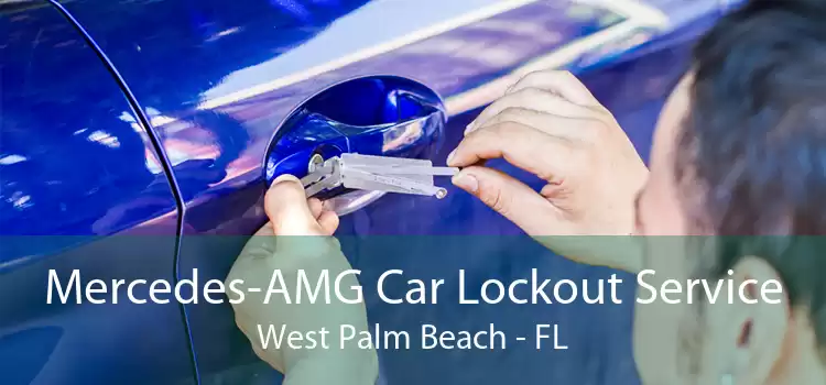 Mercedes-AMG Car Lockout Service West Palm Beach - FL