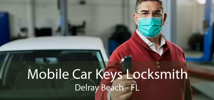 Mobile Car Keys Locksmith Delray Beach - FL