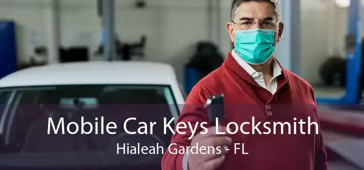 Mobile Car Keys Locksmith Hialeah Gardens - FL