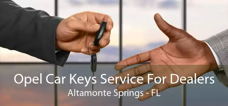 Opel Car Keys Service For Dealers Altamonte Springs - FL