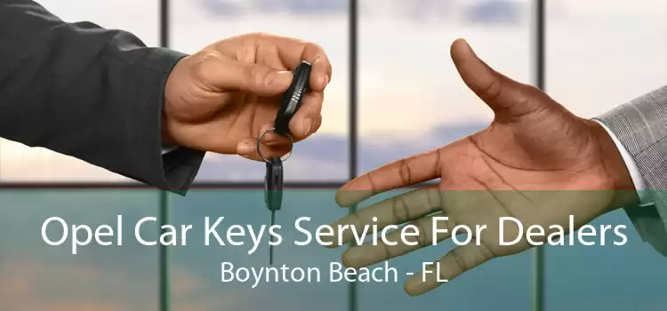 Opel Car Keys Service For Dealers Boynton Beach - FL