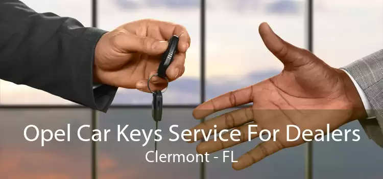 Opel Car Keys Service For Dealers Clermont - FL