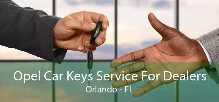 Opel Car Keys Service For Dealers Orlando - FL