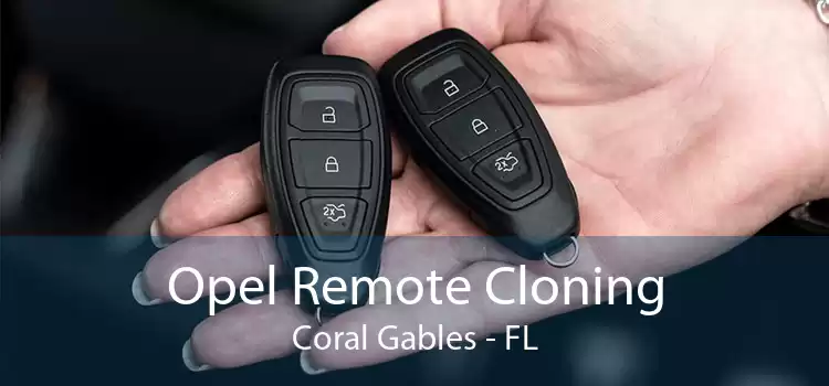 Opel Remote Cloning Coral Gables - FL
