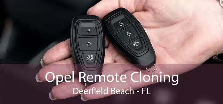 Opel Remote Cloning Deerfield Beach - FL
