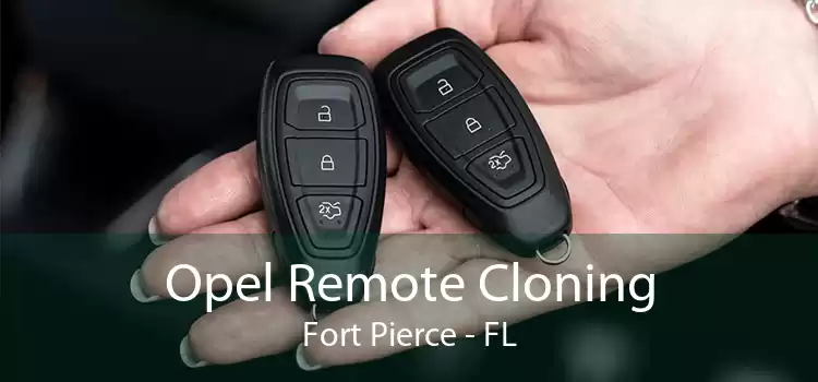 Opel Remote Cloning Fort Pierce - FL