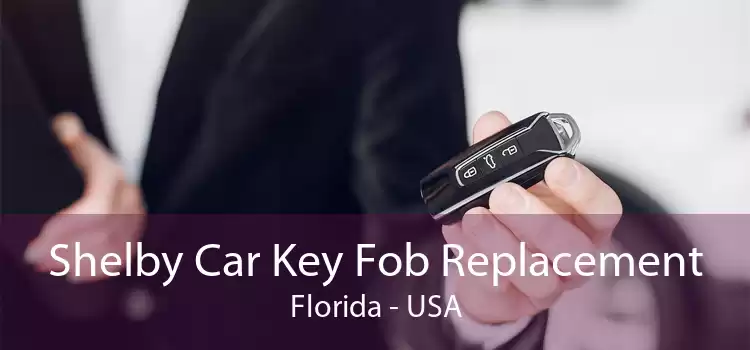 Shelby Car Key Fob Replacement Florida - USA