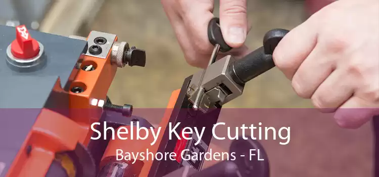 Shelby Key Cutting Bayshore Gardens - FL