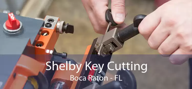 Shelby Key Cutting Boca Raton - FL