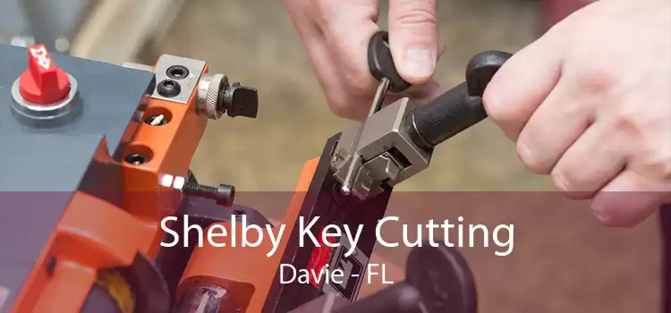 Shelby Key Cutting Davie - FL