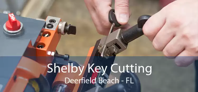 Shelby Key Cutting Deerfield Beach - FL