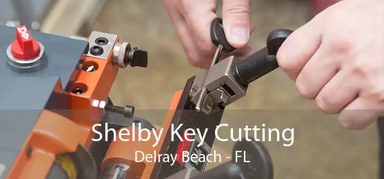Shelby Key Cutting Delray Beach - FL