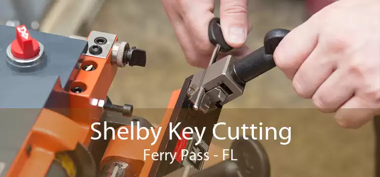 Shelby Key Cutting Ferry Pass - FL
