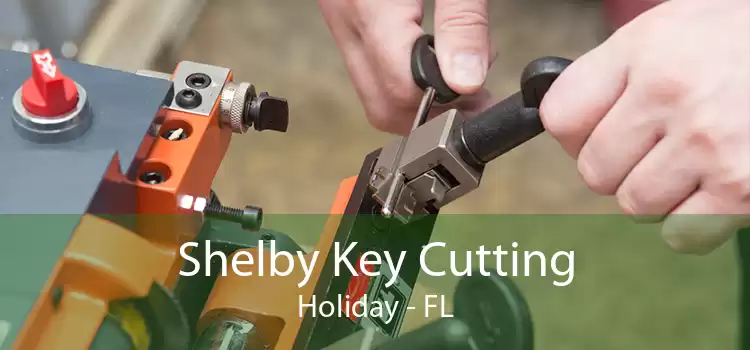 Shelby Key Cutting Holiday - FL