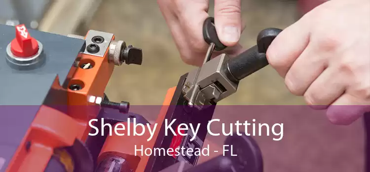 Shelby Key Cutting Homestead - FL