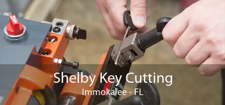 Shelby Key Cutting Immokalee - FL