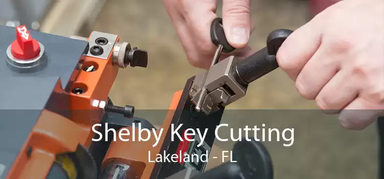 Shelby Key Cutting Lakeland - FL