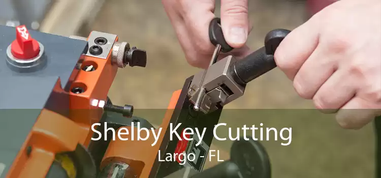 Shelby Key Cutting Largo - FL