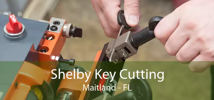 Shelby Key Cutting Maitland - FL