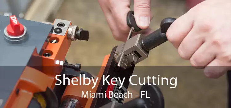 Shelby Key Cutting Miami Beach - FL