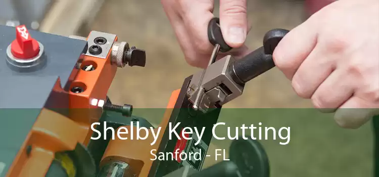 Shelby Key Cutting Sanford - FL