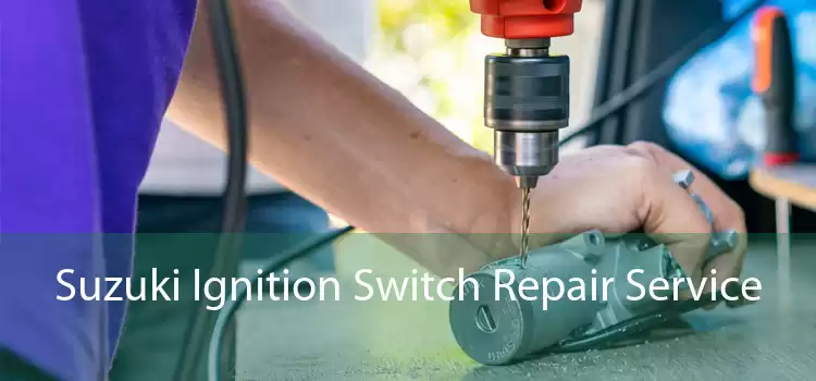 Suzuki Ignition Switch Repair Service 