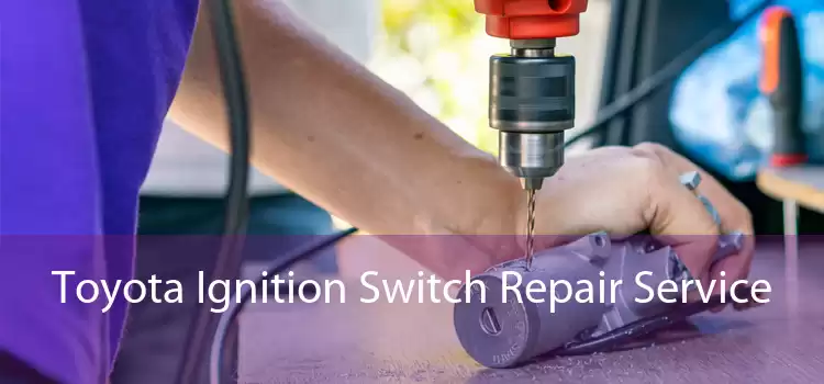 Toyota Ignition Switch Repair Service 