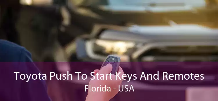 Toyota Push To Start Keys And Remotes Florida - USA