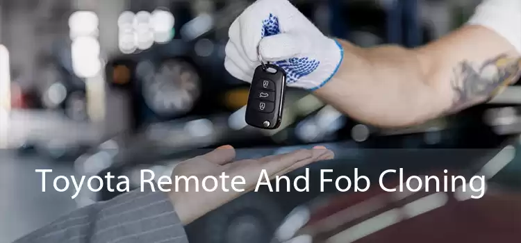 Toyota Remote And Fob Cloning 