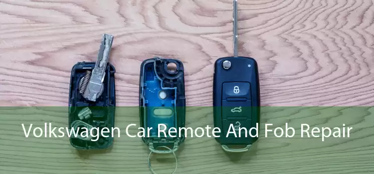 Volkswagen Car Remote And Fob Repair 