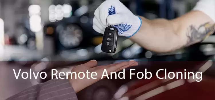 Volvo Remote And Fob Cloning 